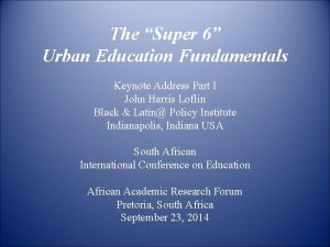 The Super 6 Urban Education Fundamentals Keynote Address