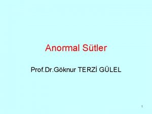 Anormal Stler Prof Dr Gknur TERZ GLEL 1