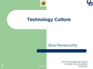 Technology Culture Bina Ramamurthy 1 192022 7 th