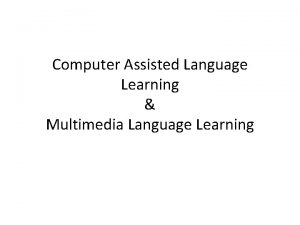 Computer Assisted Language Learning Multimedia Language Learning Engineers