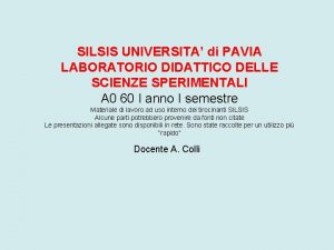SILSIS UNIVERSITA di PAVIA LABORATORIO DIDATTICO DELLE SCIENZE