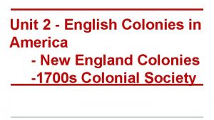 Unit 2 English Colonies in America New England