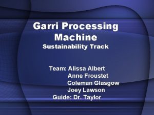 Garri Processing Machine Sustainability Track Team Alissa Albert