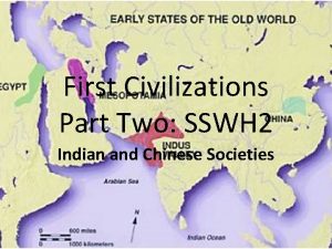 First Civilizations Part Two SSWH 2 Indian and