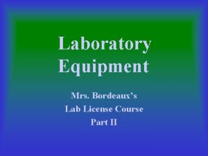 Laboratory Equipment Mrs Bordeauxs Lab License Course Part