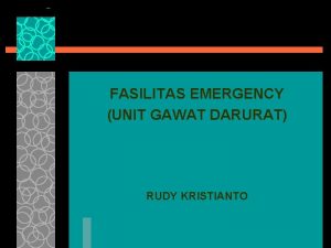 FASILITAS EMERGENCY UNIT GAWAT DARURAT RUDY KRISTIANTO RUANG
