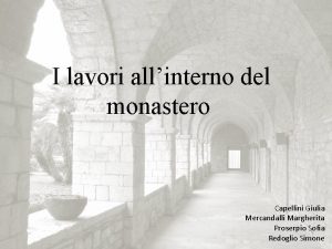 I lavori allinterno del monastero Capellini Giulia Mercandalli