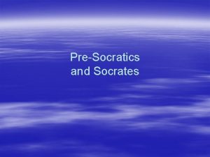 PreSocratics and Socrates PreSocrates Early Greek Dichotomies Thales