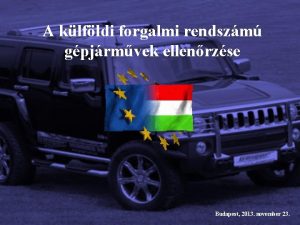 A klfldi forgalmi rendszm gpjrmvek ellenrzse Budapest 2013