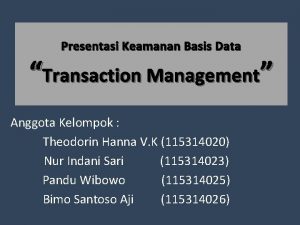 Presentasi Keamanan Basis Data Transaction Management Anggota Kelompok