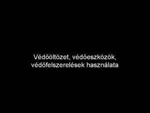 Vdltzet vdeszkzk vdfelszerelsek hasznlata Vdltzet vdruha l l