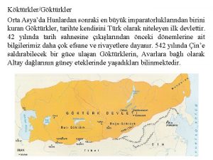 KktrklerGktrkler Orta Asyada Hunlardan sonraki en byk imparatorluklarndan