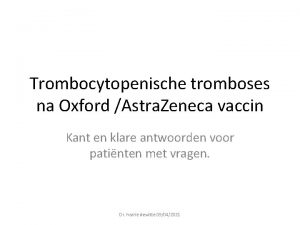 Trombocytopenische tromboses na Oxford Astra Zeneca vaccin Kant