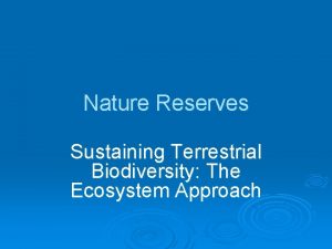 Nature Reserves Sustaining Terrestrial Biodiversity The Ecosystem Approach