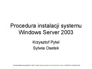Procedura instalacji systemu Windows Server 2003 Krzysztof Pytel