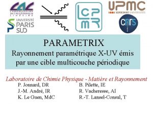 PARAMETRIX Rayonnement paramtrique XUV mis par une cible