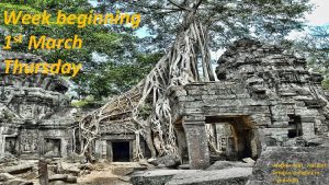 Week beginning st 1 March Thursday Angkor Wat