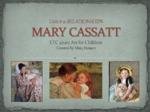 Unit 2 RELATIONSHIPS MARY CASSATT LTC 4240 Art