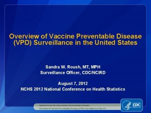 Overview of Vaccine Preventable Disease VPD Surveillance in