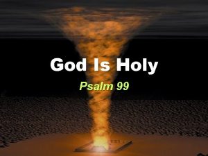 God Is Holy Psalm 99 God Is Holy