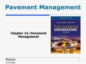 Pavement Management Chapter 21 Pavement Management 1 Definition