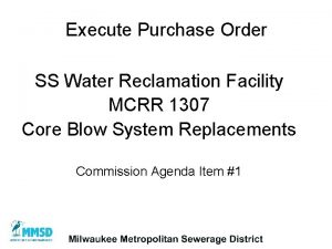 Execute Purchase Order SS Water Reclamation Facility MCRR