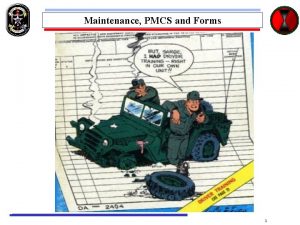 Maintenance PMCS and Forms 1 Maintenance PMCS and