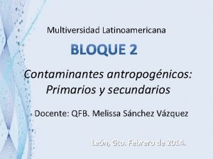 Multiversidad Latinoamericana Contaminantes antropognicos Primarios y secundarios Docente