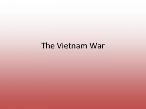 The Vietnam War Setting the Stage Vietnam had