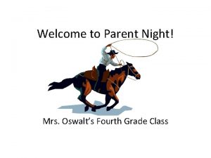 Welcome to Parent Night Mrs Oswalts Fourth Grade