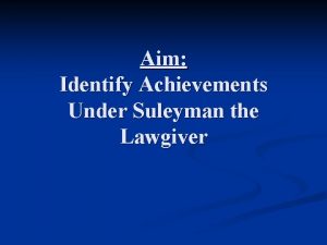 Aim Identify Achievements Under Suleyman the Lawgiver Ottoman