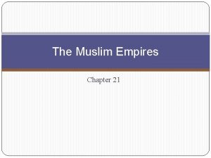 The Muslim Empires Chapter 21 Ottoman Empire Strengths