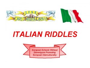 ITALIAN RIDDLES European Schools Without Stereotypes Promoting European