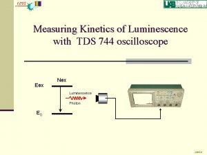 Measuring Kinetics of Luminescence with TDS 744 oscilloscope