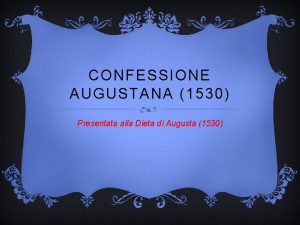 CONFESSIONE AUGUSTANA 1530 Presentata alla Dieta di Augusta