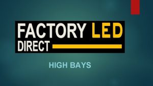 HIGH BAYS High Bays Are most commonly used