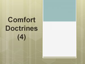 Comfort Doctrines 4 Comfort Doctrine A teaching that