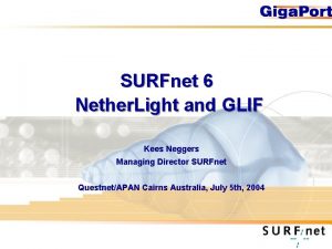 SURFnet 6 Nether Light and GLIF Kees Neggers