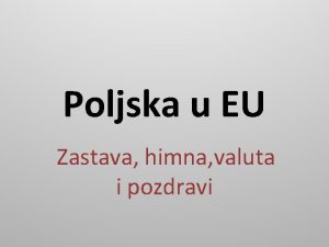 Poljska u EU Zastava himna valuta i pozdravi