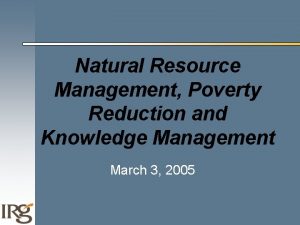 Natural Resource Management Poverty Reduction and Knowledge Management