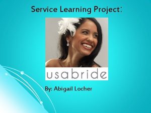 Service Learning Project By Abigail Locher Top 2013