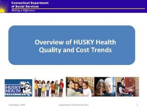 Overview of HUSKY Health Quality and Cost Trends