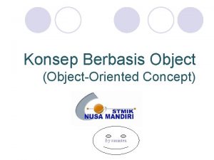 Konsep Berbasis Object ObjectOriented Concept By suminten Materi