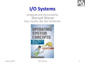 IO Systems prepared and instructed by Shmuel Wimer