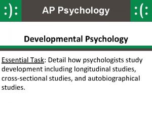 AP Psychology Developmental Psychology Essential Task Detail how