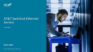 ATT Switched Ethernet Service Overview March 2021 2021