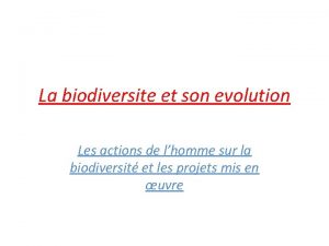 La biodiversite et son evolution Les actions de