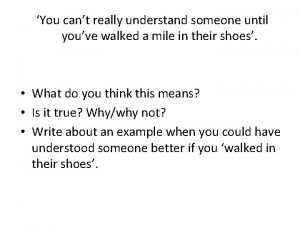 You cant really understand someone until youve walked