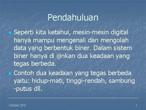 Pendahuluan n n Seperti kita ketahui mesinmesin digital