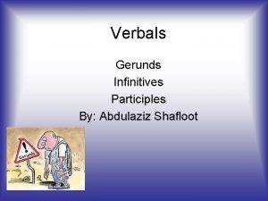 Verbals Gerunds Infinitives Participles By Abdulaziz Shafloot Gerunds